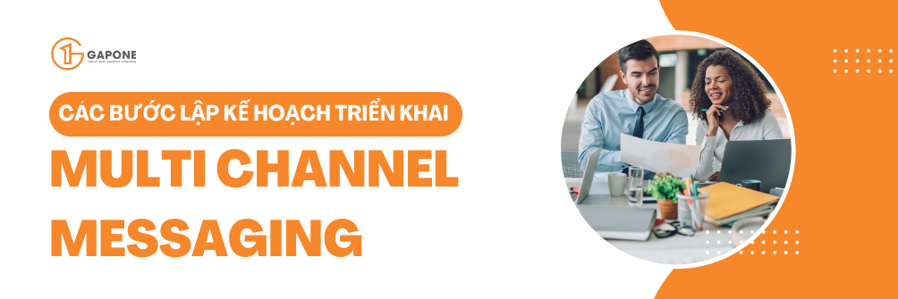 Các Bước Lập Kế Hoạch Triển Khai Multi Channel Messaging - GapOne